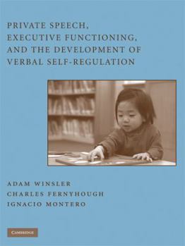 Hardcover Private Speech, Executive Functioning, and the Development of Verbal Self-Regulation Book