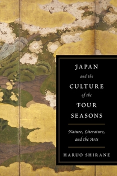 Paperback Japan and the Culture of the Four Seasons: Nature, Literature, and the Arts Book