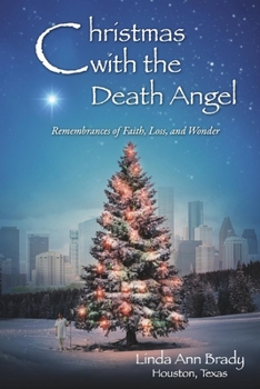 Paperback Christmas with the Death Angel: Remembrances of Faith, Loss, and Wonder Book