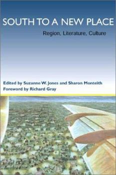 Hardcover South to a New Place: Region, Literature, Culture (Southern Literary Studies) Book