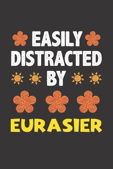 Paperback Easily Distracted By Eurasier: Funny Gift Idea For Eurasier Dog Lovers People Lined Journal Notebook Book