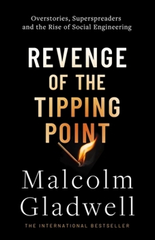 Hardcover Revenge of the Tipping Point: Overstories, Superspreaders and the Rise of Social Engineering Book