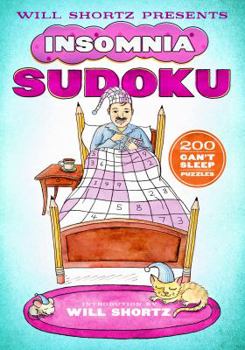 Paperback Will Shortz Presents Insomnia Sudoku: 200 Can't Sleep Puzzles Book