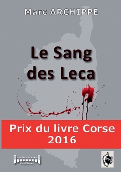 Paperback Le sang des Leca: Prix du livre Corse 2016 [French] Book