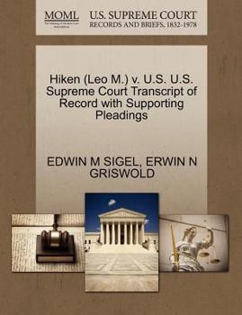 Paperback Hiken (Leo M.) V. U.S. U.S. Supreme Court Transcript of Record with Supporting Pleadings Book