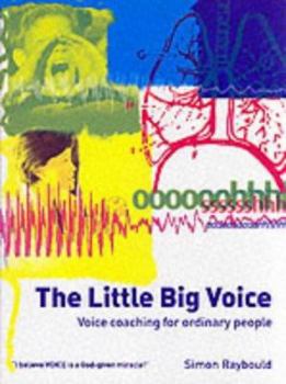 Paperback The Little Big Voice : Voice Coaching for Ordinary People Book