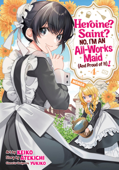 Paperback Heroine? Saint? No, I'm an All-Works Maid (and Proud of It)! (Manga) Vol. 4 Book