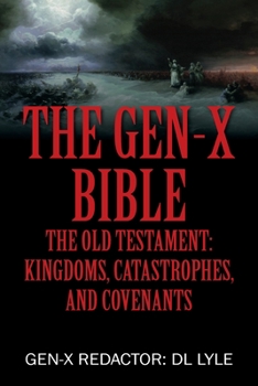 Paperback The Gen-X Bible: The Old Testament: Kingdoms, Catastrophes, and Covenants Book