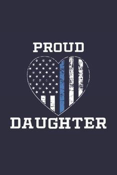 Paperback Proud Daughter: Proud Police Daughter Notebook for Police Officers Book