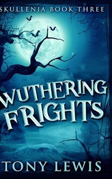 Wuthering Frights - Book #3 of the Skullenia