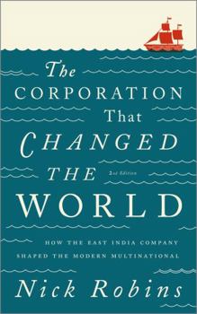 Paperback The Corporation That Changed the World: How the East India Company Shaped the Modern Multinational Book