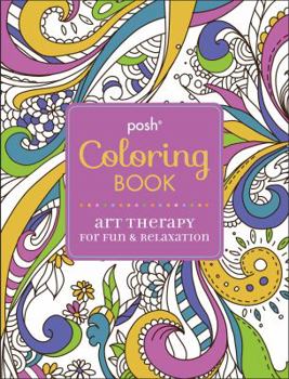 Paperback Posh Adult Coloring Book: Art Therapy for Fun & Relaxation (Volume 1) (Posh Coloring Books) Book