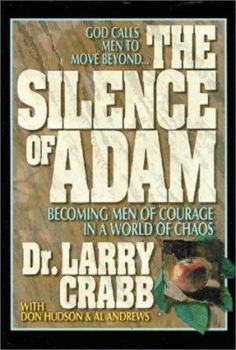 Hardcover Silence of Adam: Becoming Men of Courage in a World of Chaos Book