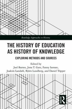 Hardcover The History of Education as History of Knowledge: Exploring Methods and Sources Book