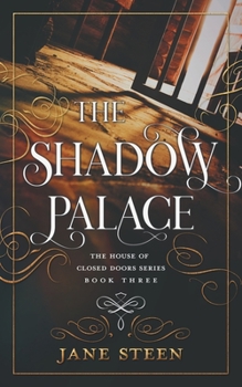 The Shadow Palace - Book #3 of the House of Closed Doors