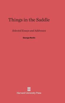 Hardcover Things in the Saddle: Selected Essays and Addresses by George Norlin Book