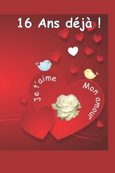 16 ans déjà: Ce livre est un questionnaire Une idée cadeau originale à offrir pour un anniversaire de mariage / rencontre / Saint Valentin ou toute ... d’une relation amoureuse. (French Edition)