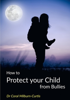 Paperback How to Protect Your Child from Bullies Book