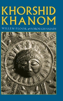 Hardcover Khorshid Khanom: A Study in the Origin and Development of the Shir-o Khorshid Motif Book