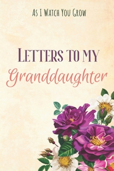 Paperback Letters to my Granddaughter Journal-Grandparents Journal Appreciation Gift-Lined Notebook To Write In-6"x9" 120 Pages Book 10: Keepsake Gift to Write Book