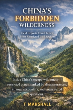 Paperback China's Forbidden Wilderness: Field Reports from China's Most Restricted Wild Regions Book