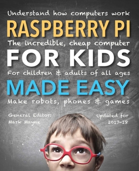 Paperback Raspberry Pi for Kids (Updated) Made Easy: Understand How Computers Work Book
