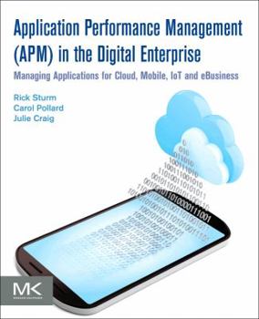 Paperback Application Performance Management (Apm) in the Digital Enterprise: Managing Applications for Cloud, Mobile, Iot and Ebusiness Book
