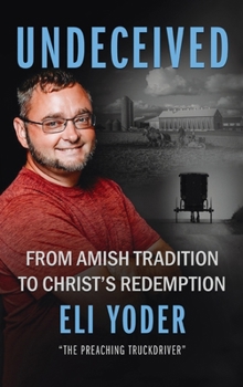 Hardcover Undeceived: From Amish Tradition to Christ's Redemption Book