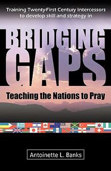 Paperback Bridging Gaps: Teaching the Nations to Pray Book
