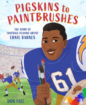 Hardcover Pigskins to Paintbrushes: The Story of Football-Playing Artist Ernie Barnes Book