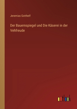 Der Bauernspiegel und Die Käserei in der Vehfreude