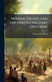 Hardcover Mikhail Frunze and the Unified Military Doctrine Book