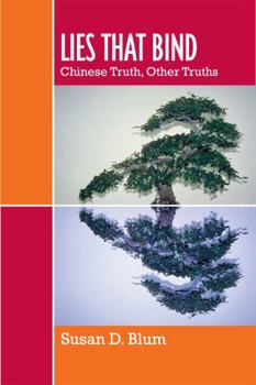 Paperback Lies That Bind: Chinese Truth, Other Truths Book