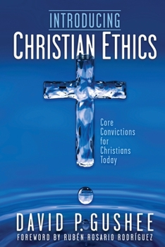 Paperback Introducing Christian Ethics: Core Convictions for Christians Today Book