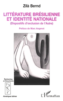 Paperback Littérature brésilienne et identité nationale: Dispositifs d'exclusion de l'Autre [French] Book