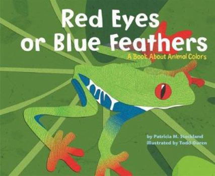 Hardcover Red Eyes or Blue Feathers: A Book about Animal Colors Book