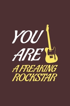 Paperback You are a Freaking Rockstar: Blank Notebook/Journal For Personal Use And Also Your Friend And Family Book