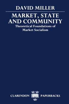 Paperback Market, State, and Community: Theoretical Foundations of Market Socialism Book