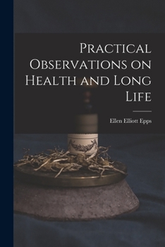 Paperback Practical Observations on Health and Long Life Book