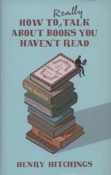 Hardcover How to Really Talk about Books You Haven't Read Book
