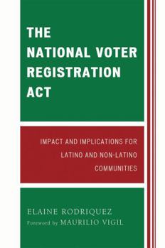 National Voter Registration ACT: Impact and Implications for Latino and Non-Latino Communities