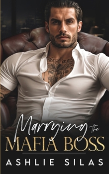Marrying The Mafia Boss: An Enemies To Lovers Dark Mafia Romance. (Merciless Mafia Millionaires)