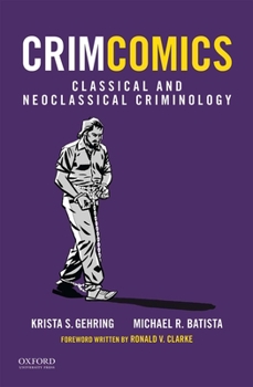 Crimcomics Issue 3: Classical and Neoclassical Criminology - Book #3 of the Crimcomics