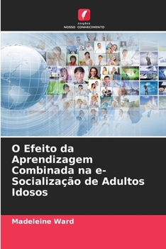 Paperback O Efeito da Aprendizagem Combinada na e-Socialização de Adultos Idosos [Portuguese] Book