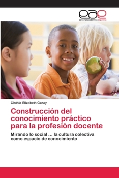 Paperback Construcción del conocimiento práctico para la profesión docente [Spanish] Book