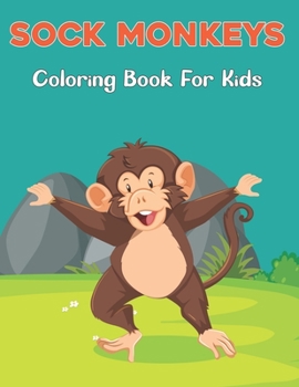 Paperback Sock Monkeys Coloring Book for Kids: A Children Coloring Book for Boys & Girls Age 4-8, with 50 Super Fun Coloring Pages of Monkey Vol-1 Book