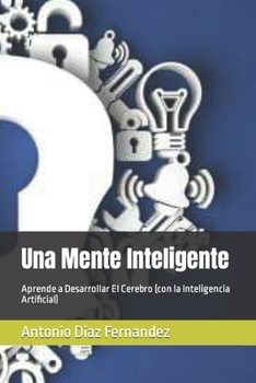 Paperback Una Mente Inteligente: Aprende a Desarrollar El Cerebro (con la Inteligencia Artificial) [Spanish] Book