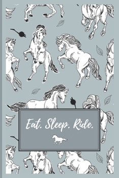 Paperback Eat. Sleep. Ride.: Unique Lined Journal with Rearing Horse Images Inside and Out - Best Gift For a Horse Lover Book