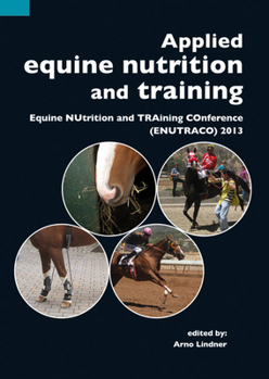 Paperback Applied Equine Nutrition and Training: Equine Nutrition and Training Conference (Enutraco) 2013 Book