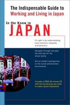 Paperback In the Know in Japan: The Indispensable Guide to Working and Living in Japan [With 60 Minute] Book